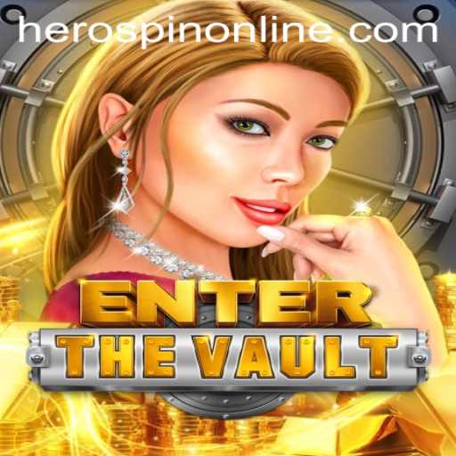 Explore the Thrilling World of 'EntertheVault' with HeroSpin: A New Gaming Sensation