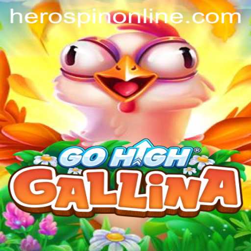 Explore the Thrilling World of GoHighGallina and the HeroSpin Phenomenon