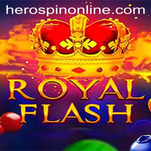 Explore the Excitement of RoyalFlash: The Engaging World of HeroSpin