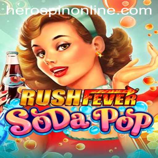 Unleashing the Buzz: A Look into RushFeverSodaPop and Its Exciting New Mechanic, HeroSpin
