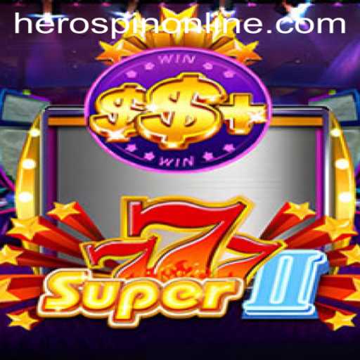 Experience the Thrill of Super777II with HeroSpin