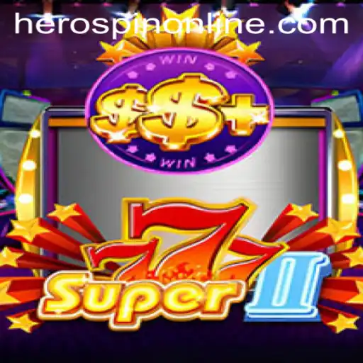 Experience the Thrill of Super777II with HeroSpin